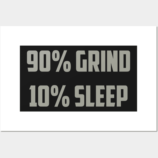 90% Grind 10% Sleep Wall Art by Venus Complete